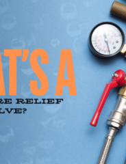 What is a Pressure Relief Valve & What Does it Do?